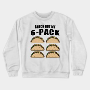 Check Out My Sixpack Tacos Crewneck Sweatshirt